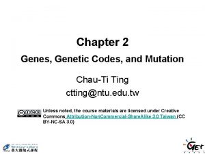 Chapter 2 Genes Genetic Codes and Mutation ChauTi