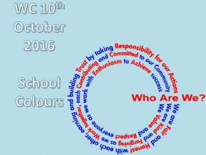 th WC 10 October 2016 School Colours What