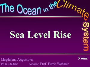 Sea Level Rise Magdalena Anguelova Ph D Student