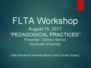 FLTA Workshop August 15 2017 PEDAGOGICAL PRACTICES Presenter