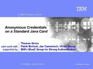 IBM Research Zurich Anonymous Credentials on a Standard
