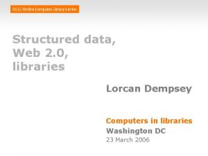 Structured data Web 2 0 libraries Lorcan Dempsey
