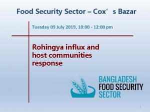 Food Security Sector Coxs Bazar Tuesday 09 July