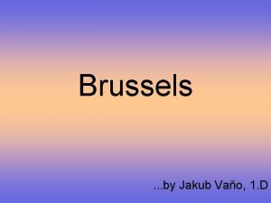 Brussels by Jakub Vao 1 D Brussels as