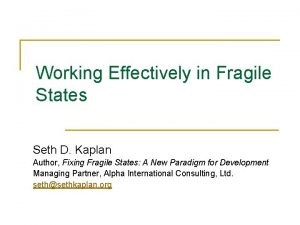 Working Effectively in Fragile States Seth D Kaplan