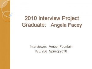 2010 Interview Project Graduate Angela Facey Interviewer Amber