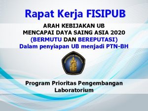 Rapat Kerja FISIPUB ARAH KEBIJAKAN UB MENCAPAI DAYA