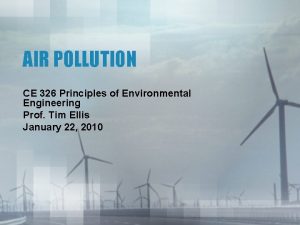 AIR POLLUTION CE 326 Principles of Environmental Engineering