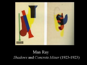 Man Ray Shadows and Concrete Mixer 1923 1923