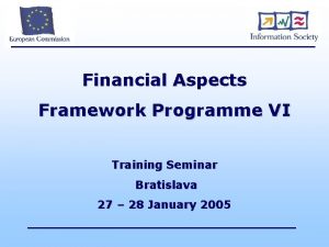 Financial Aspects Framework Programme VI Training Seminar Bratislava