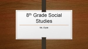 th 8 Grade Social Studies Ms Clyde Grading