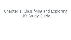 Chapter 1 Classifying and Exploring Life Study Guide