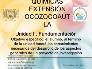 QUMICAS EXTENSIN OCOZOCOAUT LA Unidad II Fundamentacin Objetivo