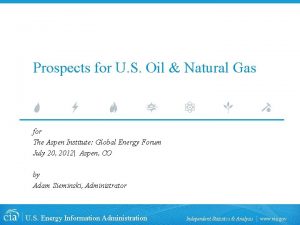 Prospects for U S Oil Natural Gas for