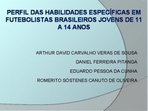 PERFIL DAS HABILIDADES ESPECFICAS EM FUTEBOLISTAS BRASILEIROS JOVENS
