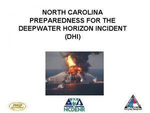 NORTH CAROLINA PREPAREDNESS FOR THE DEEPWATER HORIZON INCIDENT