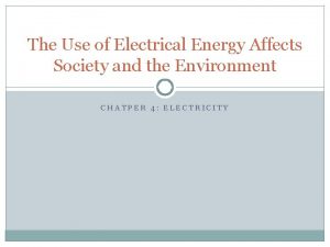 The Use of Electrical Energy Affects Society and