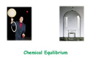 Chemical Equilibrium Chapter 14 Chemical Equilibrium 14 1