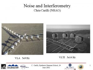 Noise and Interferometry Chris Carilli NRAO VLA 5