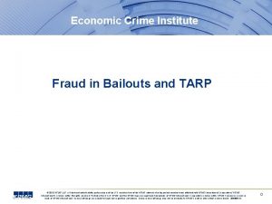 Economic Crime Institute Fraud in Bailouts and TARP