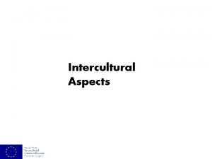 Intercultural Aspects Intercultural Aspects Cultural Types The several