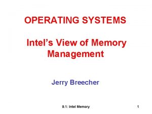 OPERATING SYSTEMS Intels View of Memory Management Jerry