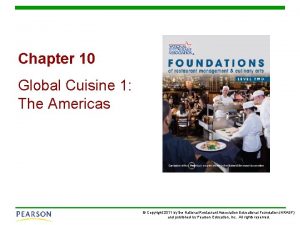 Chapter 10 Global Cuisine 1 The Americas Copyright