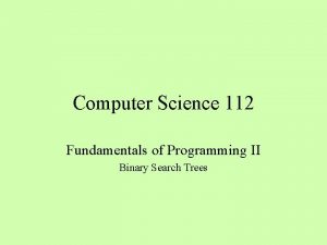 Computer Science 112 Fundamentals of Programming II Binary