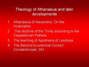 Theology of Athanasius and later developments 1 Athanasius