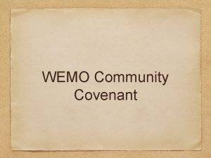 WEMO Community Covenant What is a Covenant An