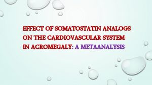 EFFECT OF SOMATOSTATIN ANALOGS ON THE CARDIOVASCULAR SYSTEM