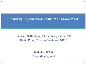 Predicting Experimental Results Who Knows What Stefano Della