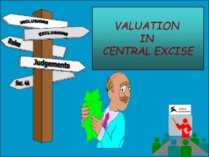 VALUATION IN CENTRAL EXCISE ASSESSABLE VALUEAV TRANSACTION VALUETV