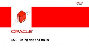 SQL Tuning tips and tricks 1 Copyright 2012