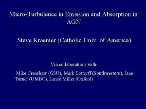 MicroTurbulence in Emission and Absorption in AGN Steve