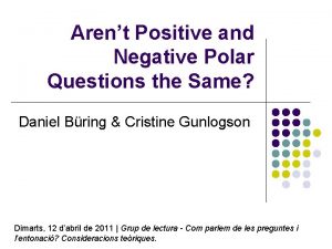 Arent Positive and Negative Polar Questions the Same