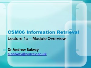CSM 06 Information Retrieval Lecture 1 c Module