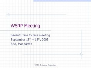 WSRP Meeting Seventh face to face meeting September