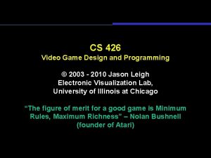 CS 426 Video Game Design and Programming 2003