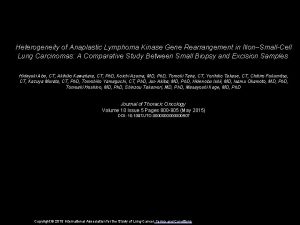 Heterogeneity of Anaplastic Lymphoma Kinase Gene Rearrangement in