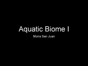 Aquatic Biome I Moira San Juan Marine Oceans