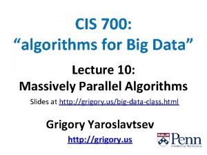 CIS 700 algorithms for Big Data Lecture 10