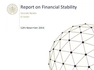 Report on Financial Stability Vonnk Balzs director 12