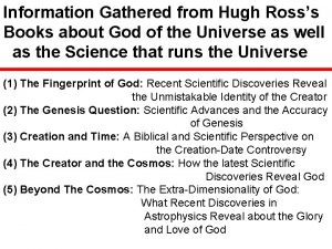 Information Gathered from Hugh Rosss Books about God