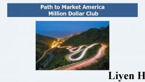 Path to Market America Million Dollar Club Liyen