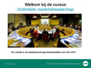 Welkom bij de cursus Orintatie raadslidmaatschap Zit u