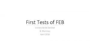 First Tests of FEB Universit de Genve B
