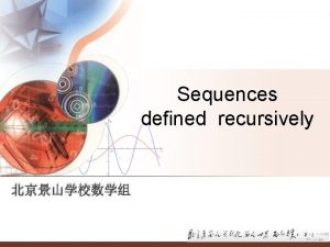 Sequences defined recursively A Sequence is a set