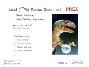 Lead 208 Pb Radius Experiment PREX Elastic Scattering