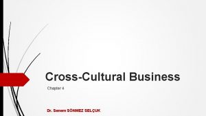 CrossCultural Business Chapter 4 Dr Senem SNMEZ SELUK